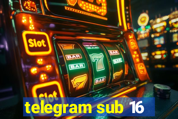 telegram sub 16